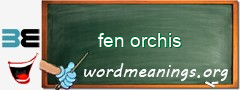 WordMeaning blackboard for fen orchis